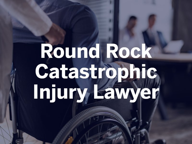 Round Rock Catastrophic Injury Lawyer | Dow Law Firm
